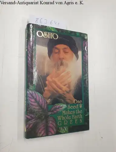 Rajneesh, Bhagwan Shree: One Seed Makes the Whole Earth Green. 