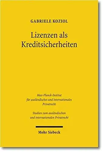 Koziol, Gabriele: Lizenzen als Kreditsicherheiten: Zivilrechtliche Grundlagen in Deutschland, Österreich und Japan (Studien zum ausländischen und internationalen Privatrecht, Band 266). 