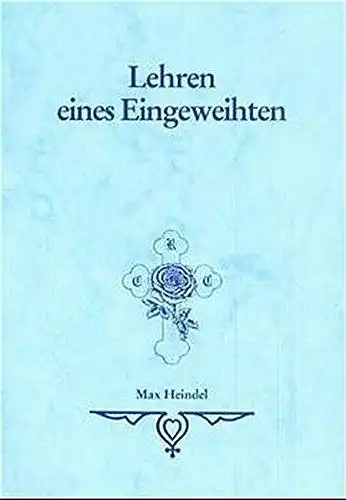 Heindel, Max: Lehren eines Eingeweihten. 