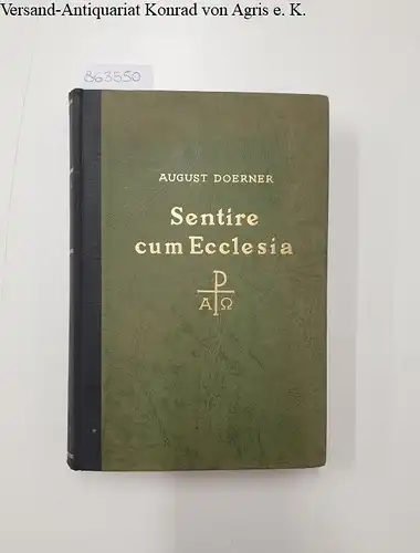 Doerner, August: Sentire cum Ecclesia! Ein dringender Aufruf und Weckruf an Priester. 