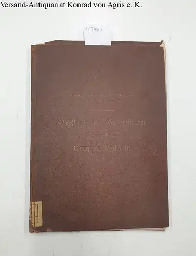 Deutsche Gesellschaft fürn Metallkunde im Verein Deutscher Ingenieure (Hg.) und W. Eggebrecht: Wandtafeln der Werkstoffschau Berlin 1927 Gruppe Metalle. 