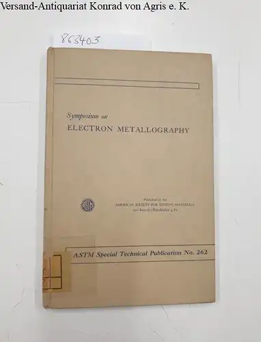 American Society for Testing Materials: Symposium on Electron Metallography
 ASTM Special Technical Publication No. 262. 