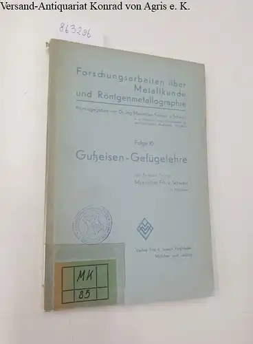 Schwarz, Maximilian von: Gußeisen-Gefügelehre 
 Forschungsarbeiten über Metallkunde und Röntgenmetallographie Folge 10. 