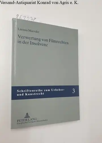 Marrder, Larissa: Verwertung von Filmrechten in der Insolvenz (Schriftenreihe zum Urheber- und Kunstrecht, Band 3). 