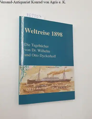 Eißfeldt, Dieter: Weltreise 1898 : Die Tagebücher von Dr. Wilhelm und Otto Dyckerhoff. 