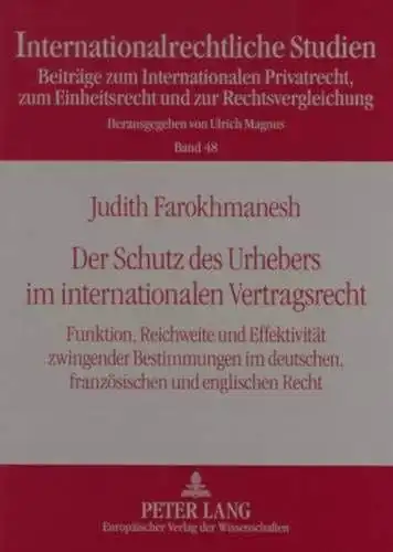 Farokhmanesh, Judith: Der Schutz des Urhebers im internationalen Vertragsrecht: Funktion, Reichweite und Effektivität zwingender Bestimmungen im deutschen, französischen ... und zur Rechtsvergleichung, Band 48). 