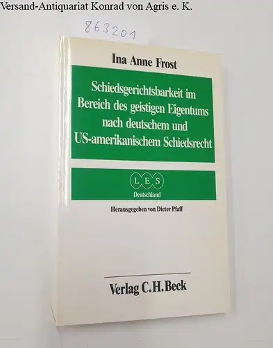 Frost, Ina Anne: Schiedsgerichtsbarkeit im Bereich des geistigen Eigentums nach deutschem und US-amerikanischem Schiedsrecht (LES-Schriftenreihe zum Lizenzwesen). 