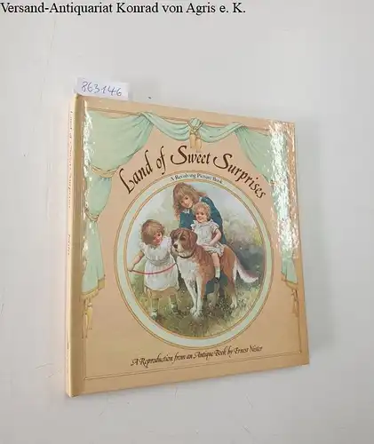 Nister, Ernest: Land of Sweet Surprises : A Revolving Pictures Book 
 A Reproduction from an Antique Book by Ernest Nister. 