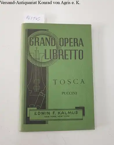 Kalmus, Edwin F: Grand Opera Libretto - Tosca - Puccini. 