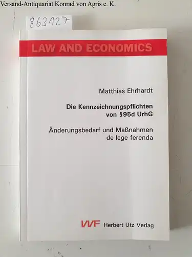 Ehrhardt, Matthias: Die Kennzeichnungspflichten von §95d UrhG: Änderungsbedarf und Maßnahmen de lege ferenda (Law and Economics). 