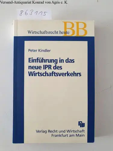 Kindler, Peter: Einführung in das neue IPR des Wirtschaftsverkehrs. 