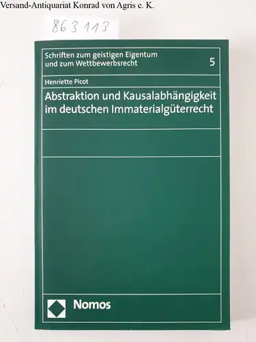 Picot, Henriette: Abstraktion und Kausalabhängigkeit im deutschen Immaterialgüterrecht (Schriften zum geistigen Eigentum und zum Wettbewerbsrecht, Band 5). 