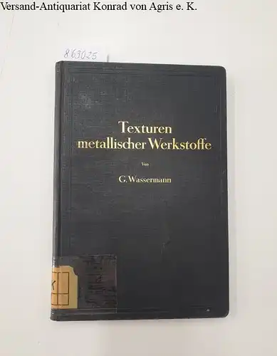 Wassermann, Günter: Texturen metallischer Werkstoffe. 