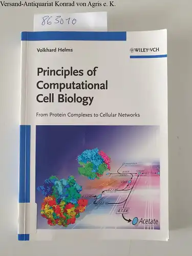 Helms, Volkhard: Principles of Computational Cell Biology: From Protein Complexes to Cellular Networks. 