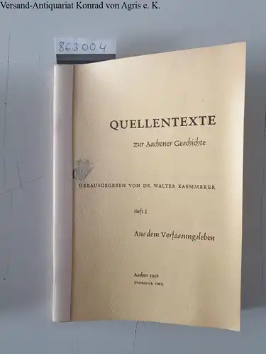 Kaemmerer, Walter Dr. (Hrsg.): Quellentexte zur Aachener Geschichte : Heft 1 + 2 in einem Band 
 I Aus dem Verfassungsleben : II Vor- und Frühzeit. 