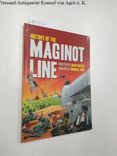 Halter, Marc and Brian B. Chin: History of the Maginot Line. 