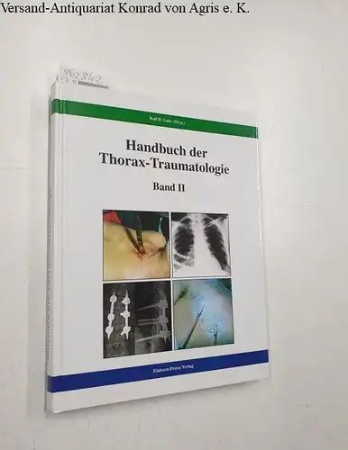 Gahr, Ralf H. (Herausgeber): Handbuch der Thorax-Traumatologie : Band II. 
