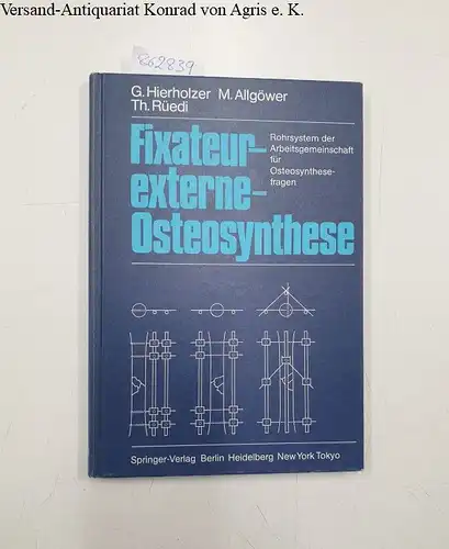 Hierholzer, G., M. Allgöwer und T. Rüedi: Fixateur-externe-Osteosynthese: Rohrsystem der Arbeitsgemeinschaft für Osteosynthesefragen. 