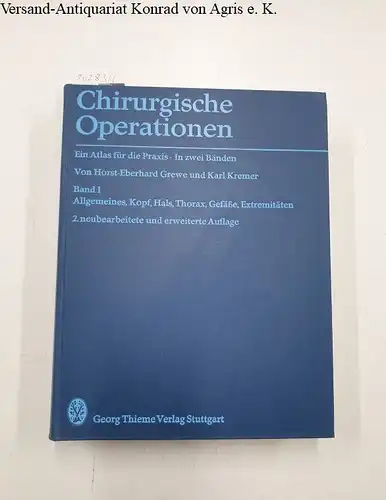 Grewe, Horst-Eberhard und Karl Kremer: Chirurgische Operationen : Bd. 1 
 Allgemeines, Kopf, Hals, Thorax, Gefässe, Extremitäten. 