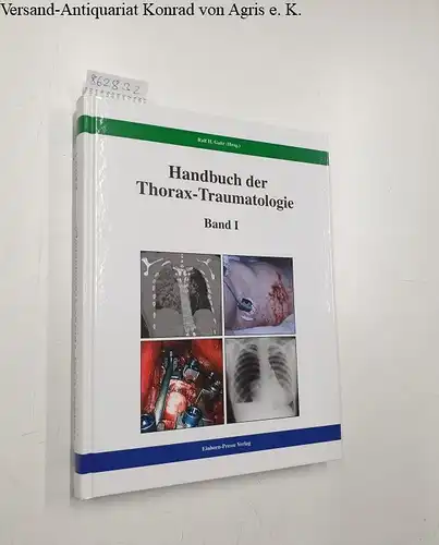 Gahr, Ralf H. (Herausgeber): Handbuch der Thorax-Traumatologie : Band 1. 