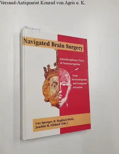 Spetzger, Uwe (Herausgeber): Navigated brain surgery : interdisciplinary views of neuronavigation from neurosurgeons and computer scientists. 