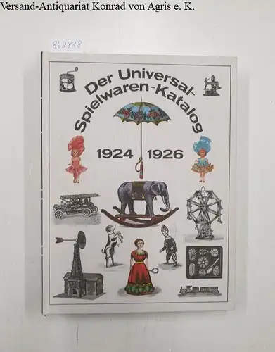 Bachmann, Manfred (Hrsg.): Der Universal-Spielwaren-Katalog 1924 mit Neuheiten-Nachtrag 1926. 