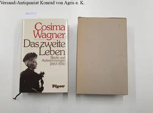Wagner, Cosima: Das zweite Leben : in original Pappschuber 
 Briefe und Aufzeichnungen 1883-1930. 