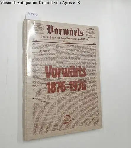 Grunwald, Günter und Friedhelm Merz (Hrsg.): Vorwärts 1876 - 1976 
 Ein Querschnitt in Faksimiles. 