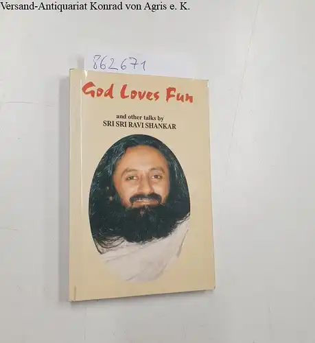 Shankar, Sri Sri Ravi: God loves fun. 