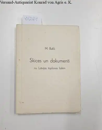 Bukss, M: Skices un dokumenti nu Latvijas topsonas laikim ( Sketches and Dokuments of Lativa´s Development)
 with an introduction in English on p.7. 