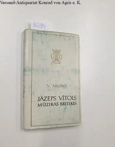 Vitols, Jazeps und V. Muske: Jazeps Vitols muzikas kritikis. 