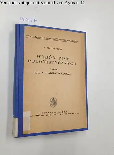 Nitsch, Kazimierz: Wybor Pism Polonistycznych : Tom III 
 Pisma Pomorzoznawcze. 