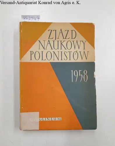 Wyka, Kazimierz: Zjazd Naukowy Polonistow 1958 
 10-13 Grudnia 1958. 