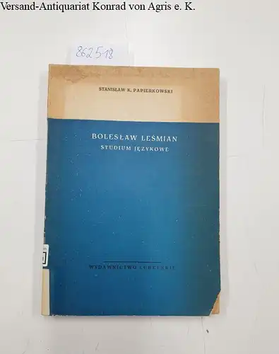 Papierkowski, Stanislaw und Boleslaw Lesmian: Boleslaw Lesmian Studium Jezykowe. 