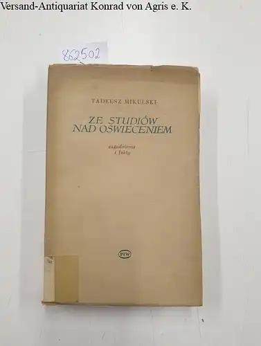 Mikulski, Tadeusz: ze studiow nad oswieceniem. Zagadnienia i fakty. 