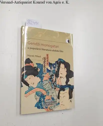 Mikes, Marek: Gendi monogatari a populární literatura období Edo: Prípadová studie díla Nise Murasaki inaka Gendi autora Rjúteie Tanehika. 