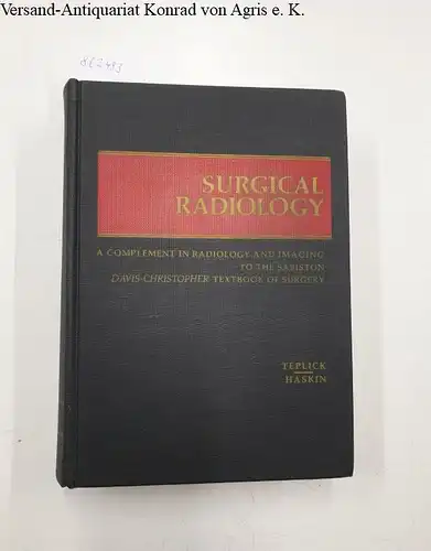 Teplick, J.George and Marvin E. Haskin: Surgical Radiology - Volume III 
 A Complement in Radiology and Imaging to the Sabiston, Davis-Christopher Textbook of Surgery. 