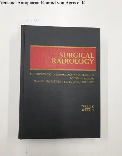 Teplick, J. George and Marvin E. Haskin: Surgical Radiology - Volume II 
 A Complement in Radiology and Imaging to the Sabiston, Davis-Christopher Textbook of Surgery. 