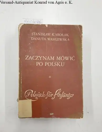 Karolak, Stanislaw und Danuta Wasilewska: Zaczynam mowic po polsku : Polnisch für Anfänger. 