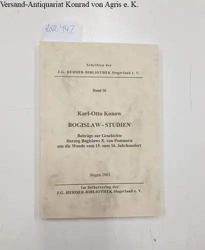 Konow, Karl Otto: Bogislaw Studien. Beiträge zur Geschichte Herzog Bogislaws X. von Pommern um die Wende vom 15. zum. 16. Jahrhundert
 (= Schriften der J.G. Herder-Bibliothek Siegerland e.V., Band 36). 