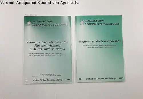 Grimm, Frank-Dieter (Hrsg.): Beiträge zur regionalen Geographie : Nr. 37 Zentrensysteme als Träger der Raumentwicklung in Mittel- und Osteuropa; Nr. 38 Regionen an deutschen Grenzen. 
