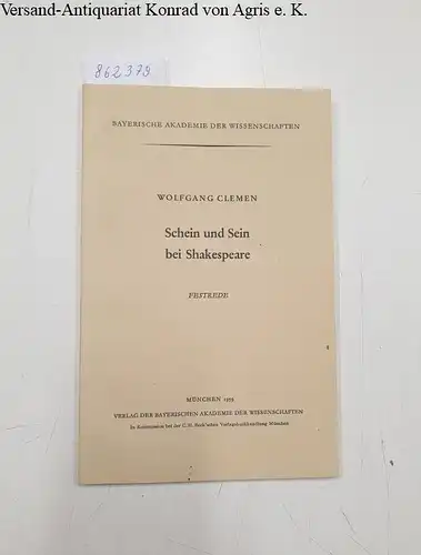 Clemen, Wolfgang: Schein und Sein bei Shakespeare 
 Festrede, gehalten in der öffentlichen Sitzung der Bayerischen Akademie der Wissenschaften in München am 7. Dezember 1957. 