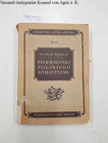 Kubacki, Waclaw: Pierwiosnki Polskiego Romantyzmu. 