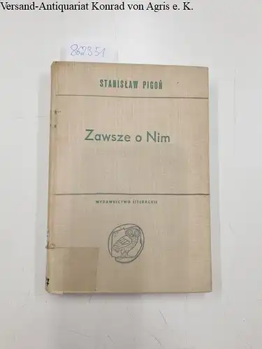 Pigon, Stanislaw: Zawsze o Nim. studia i odczytzy o Mickiewiczu. 