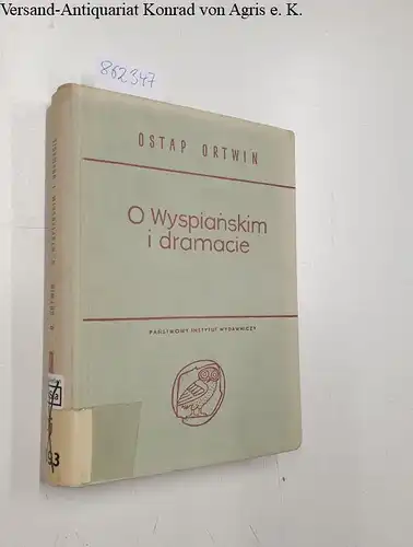 Ortwin, Ostap: O Wyspianskim i dramacie. 