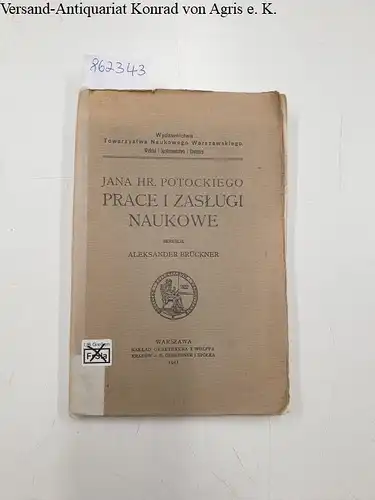 Brückner, Aleksander: Jana Hr. Potockiego : Prave I Zaslugi Naukowe. 