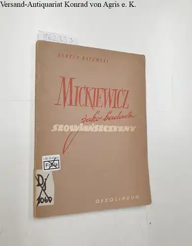 Batowski, Henryk: Mickiewicz jako badacz Slowianszczyzny. 