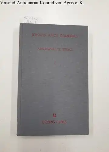 Comenius, Johannes Amos: Ausgewählte Werke : Band 1 : Herausgegeben und eingeleitet von Klaus Schaller. 