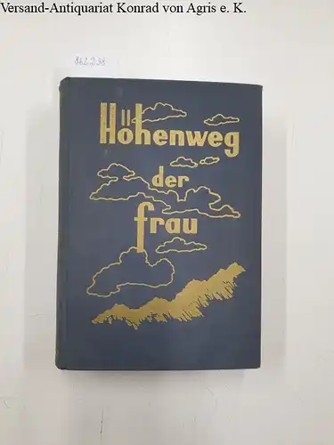 Hoppeler, Hans: Höhenweg der Frau 
 Ein Lebensberater für Töchter, Frauen und Mütter. 
