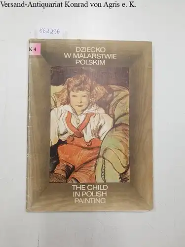 Stopcyk, Stanislaw K: Dziecko W Malarstwie Polskim : The Child in Polish Painting 
 Text in Polnisch und Englisch. 